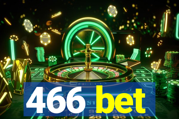 466 bet